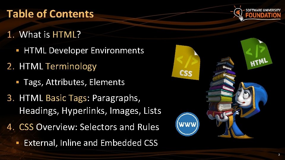 Table of Contents 1. What is HTML? § HTML Developer Environments 2. HTML Terminology