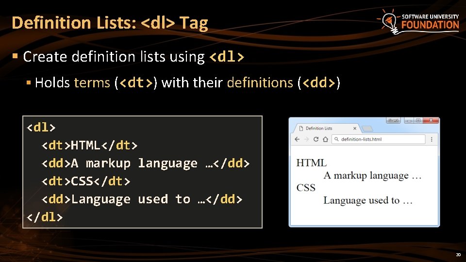 Definition Lists: <dl> Tag § Create definition lists using <dl> § Holds terms (<dt>)