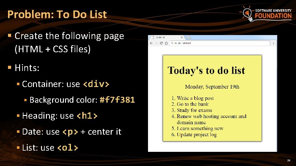 Problem: To Do List § Create the following page (HTML + CSS files) §