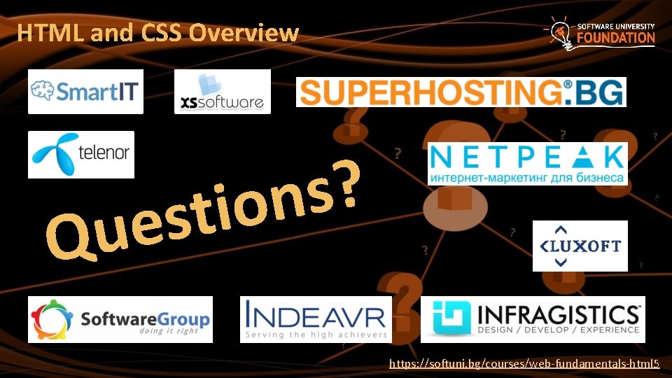 HTML and CSS Overview ? s n o i t s e u Q