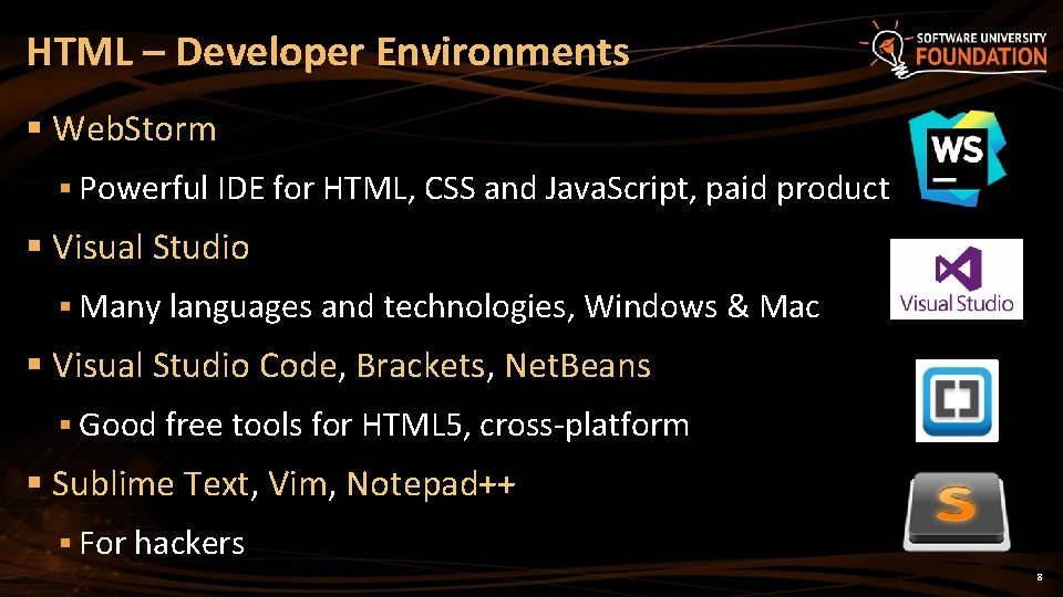 HTML – Developer Environments § Web. Storm § Powerful IDE for HTML, CSS and
