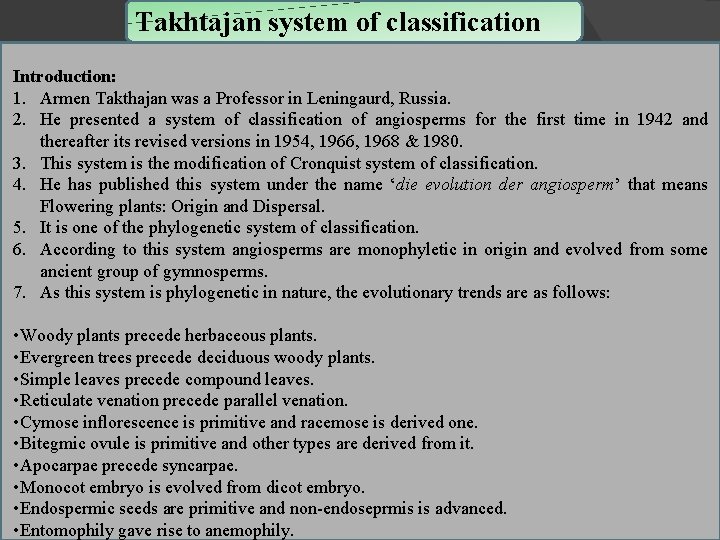 Takhtajan system of classification Introduction: 1. Armen Takthajan was a Professor in Leningaurd, Russia.