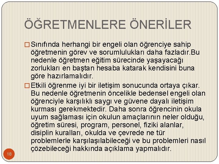 ÖĞRETMENLERE ÖNERİLER � Sınıfında herhangi bir engeli olan öğrenciye sahip 18 öğretmenin görev ve