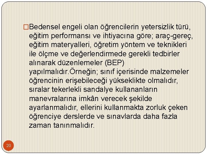 �Bedensel engeli olan öğrencilerin yetersizlik türü, eğitim performansı ve ihtiyacına göre; araç-gereç, eğitim materyalleri,