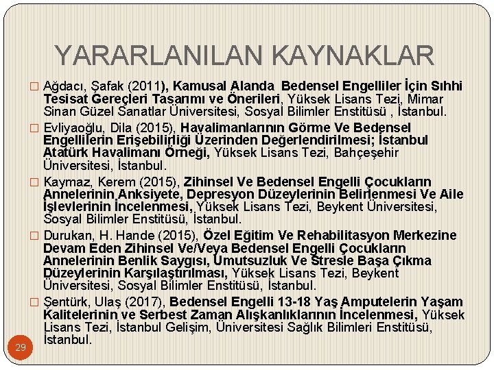 YARARLANILAN KAYNAKLAR � Ağdacı, Şafak (2011), Kamusal Alanda Bedensel Engelliler İçin Sıhhi 29 Tesisat