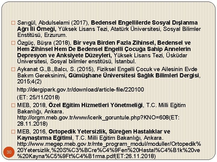 � Sarıgül, Abdulselami (2017), Bedensel Engellilerde Sosyal Dışlanma Ağrı İli Örneği, Yüksek Lisans Tezi,