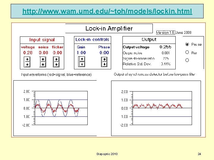 http: //www. wam. umd. edu/~toh/models/lockin. html Dispoptic 2010 24 