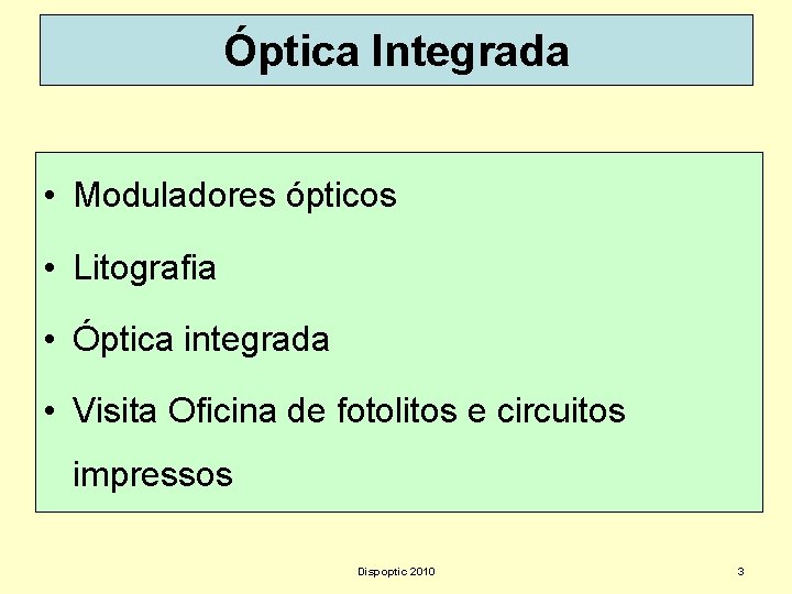 Óptica Integrada • Moduladores ópticos • Litografia • Óptica integrada • Visita Oficina de