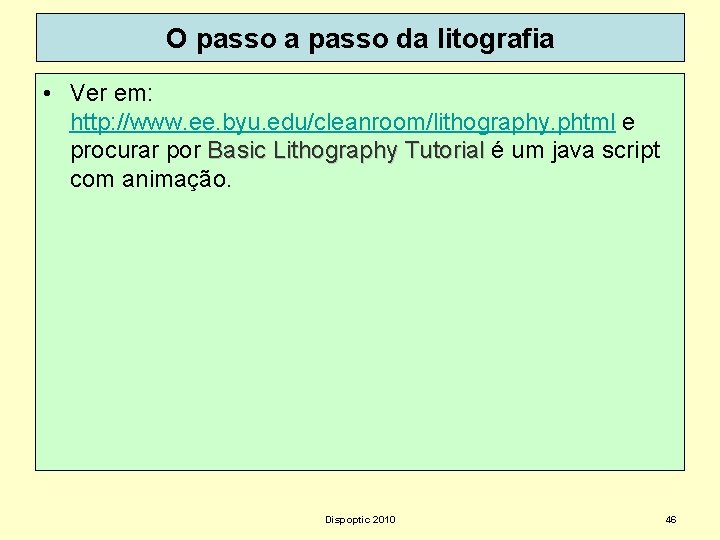 O passo a passo da litografia • Ver em: http: //www. ee. byu. edu/cleanroom/lithography.