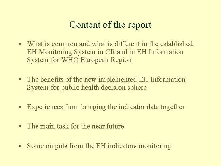 Content of the report • What is common and what is different in the