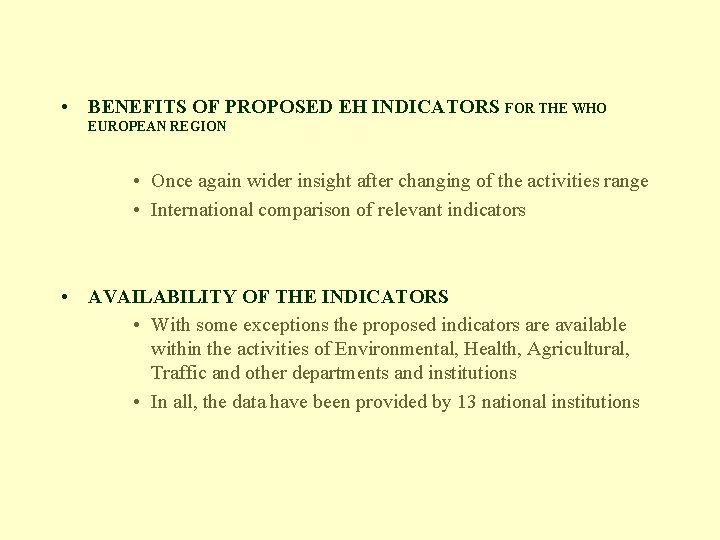 • BENEFITS OF PROPOSED EH INDICATORS FOR THE WHO EUROPEAN REGION • Once