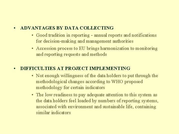  • ADVANTAGES BY DATA COLLECTING • Good tradition in reporting - annual reports