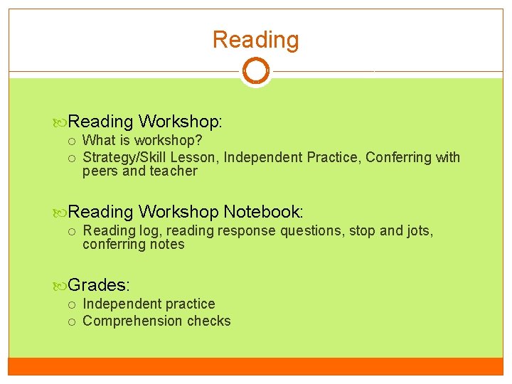 Reading Workshop: What is workshop? Strategy/Skill Lesson, Independent Practice, Conferring with peers and teacher