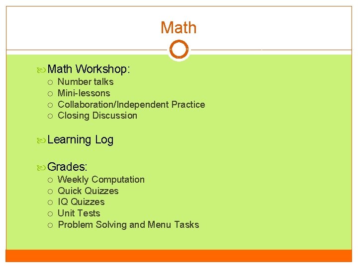 Math Workshop: Number talks Mini-lessons Collaboration/Independent Practice Closing Discussion Learning Log Grades: Weekly Computation