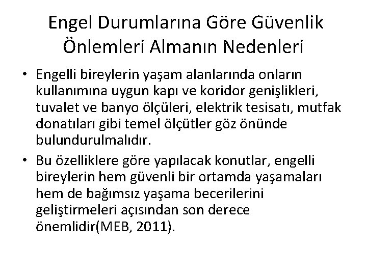 Engel Durumlarına Göre Güvenlik Önlemleri Almanın Nedenleri • Engelli bireylerin yaşam alanlarında onların kullanımına