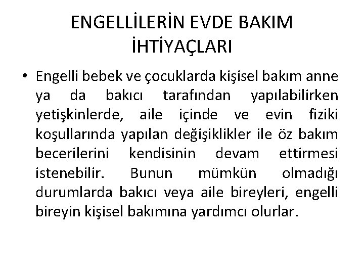 ENGELLİLERİN EVDE BAKIM İHTİYAÇLARI • Engelli bebek ve çocuklarda kişisel bakım anne ya da