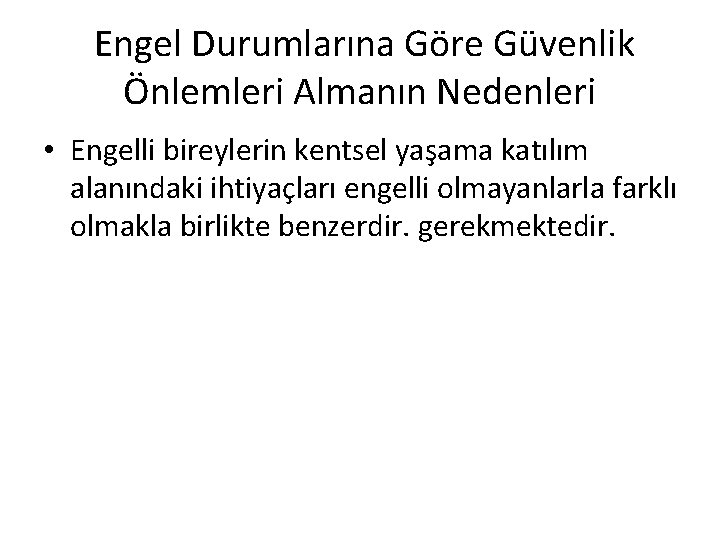 Engel Durumlarına Göre Güvenlik Önlemleri Almanın Nedenleri • Engelli bireylerin kentsel yaşama katılım alanındaki