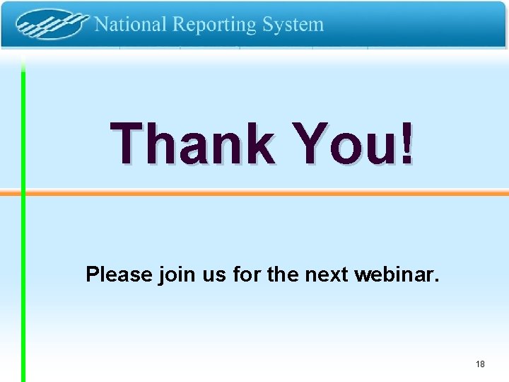Thank You! Please join us for the next webinar. 18 
