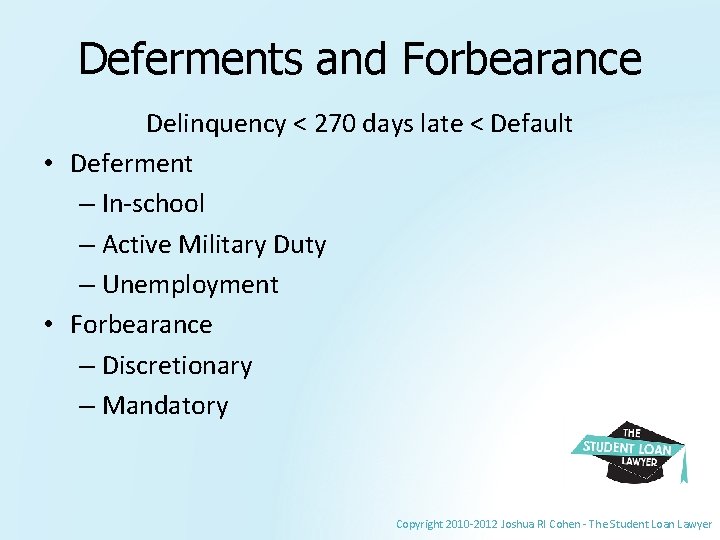 Deferments and Forbearance Delinquency < 270 days late < Default • Deferment – In-school