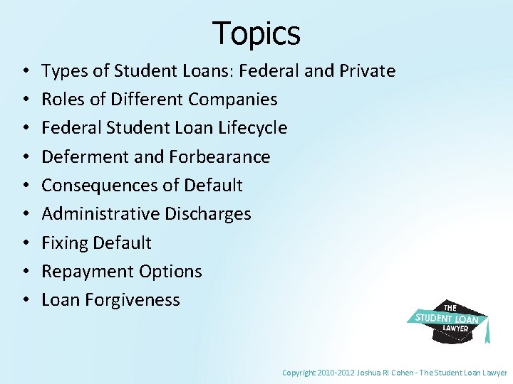 Topics • • • Types of Student Loans: Federal and Private Roles of Different