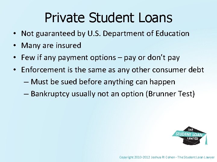 Private Student Loans • • Not guaranteed by U. S. Department of Education Many