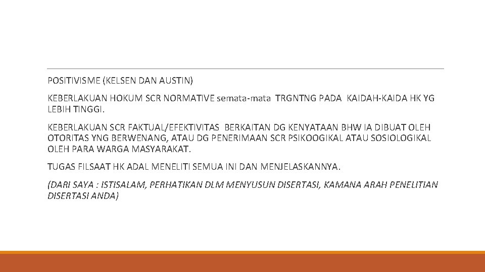 POSITIVISME (KELSEN DAN AUSTIN) KEBERLAKUAN HOKUM SCR NORMATIVE semata-mata TRGNTNG PADA KAIDAH-KAIDA HK YG