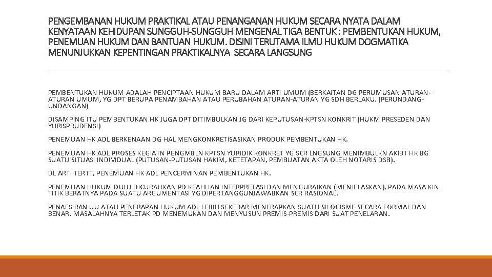 PENGEMBANAN HUKUM PRAKTIKAL ATAU PENANGANAN HUKUM SECARA NYATA DALAM KENYATAAN KEHIDUPAN SUNGGUH-SUNGGUH MENGENAL TIGA