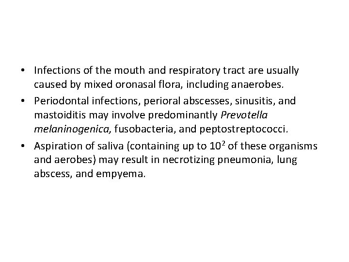  • Infections of the mouth and respiratory tract are usually caused by mixed