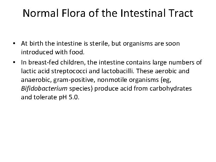 Normal Flora of the Intestinal Tract • At birth the intestine is sterile, but