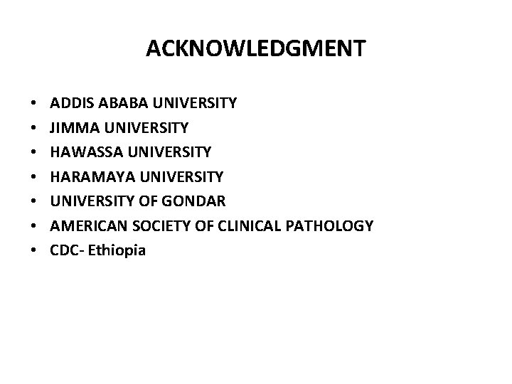 ACKNOWLEDGMENT • • ADDIS ABABA UNIVERSITY JIMMA UNIVERSITY HAWASSA UNIVERSITY HARAMAYA UNIVERSITY OF GONDAR