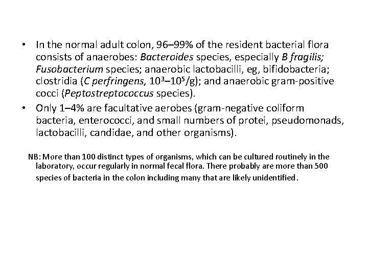  • In the normal adult colon, 96– 99% of the resident bacterial flora