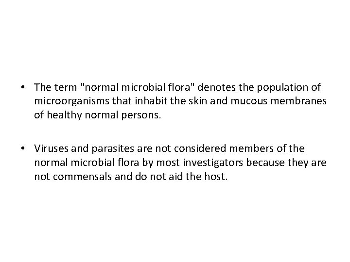  • The term "normal microbial flora" denotes the population of microorganisms that inhabit