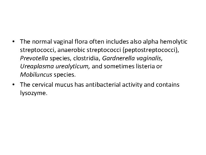  • The normal vaginal flora often includes also alpha hemolytic streptococci, anaerobic streptococci