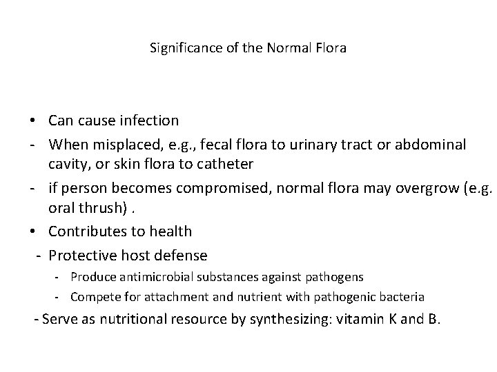 Significance of the Normal Flora • Can cause infection - When misplaced, e. g.