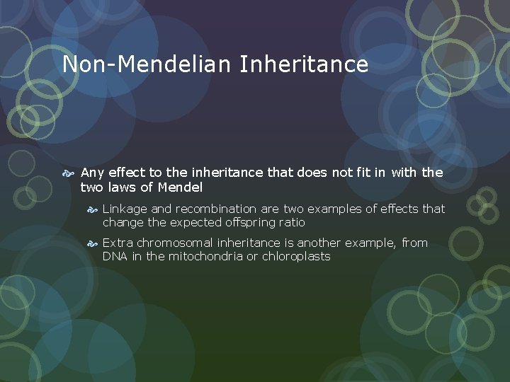 Non-Mendelian Inheritance Any effect to the inheritance that does not fit in with the