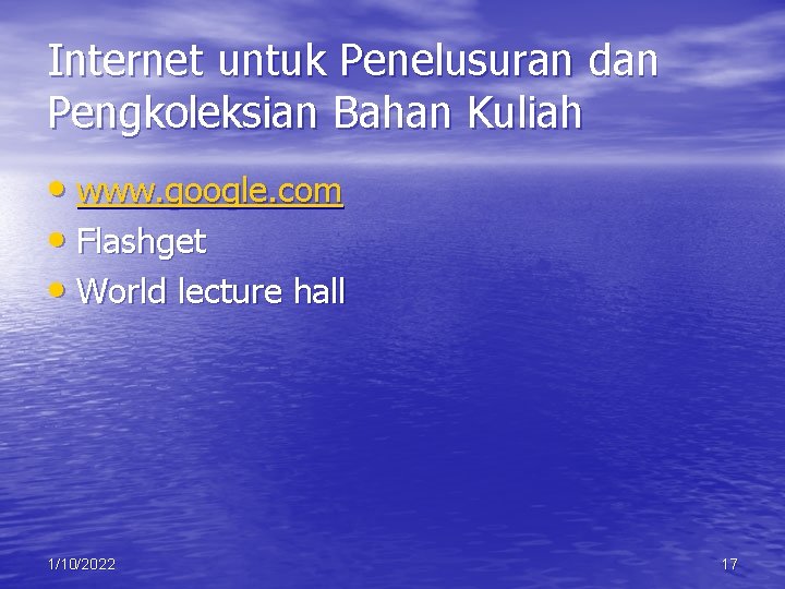 Internet untuk Penelusuran dan Pengkoleksian Bahan Kuliah • www. google. com • Flashget •