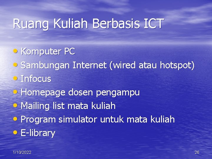 Ruang Kuliah Berbasis ICT • Komputer PC • Sambungan Internet (wired atau hotspot) •