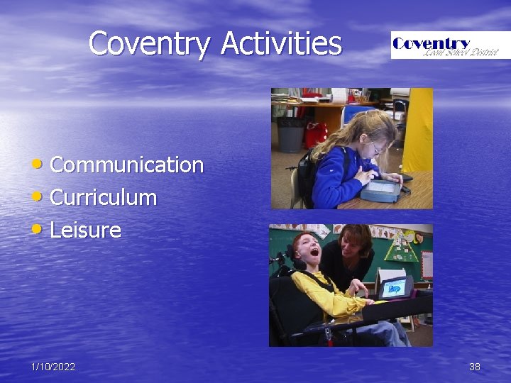 Coventry Activities • Communication • Curriculum • Leisure 1/10/2022 38 