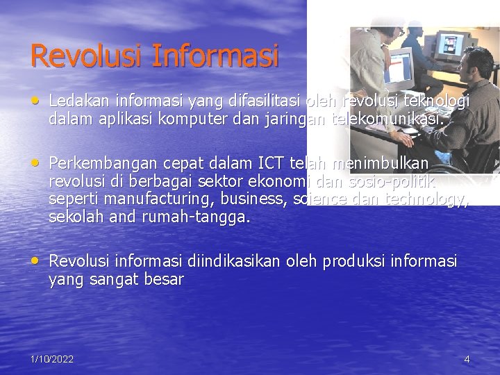 Revolusi Informasi • Ledakan informasi yang difasilitasi oleh revolusi teknologi dalam aplikasi komputer dan