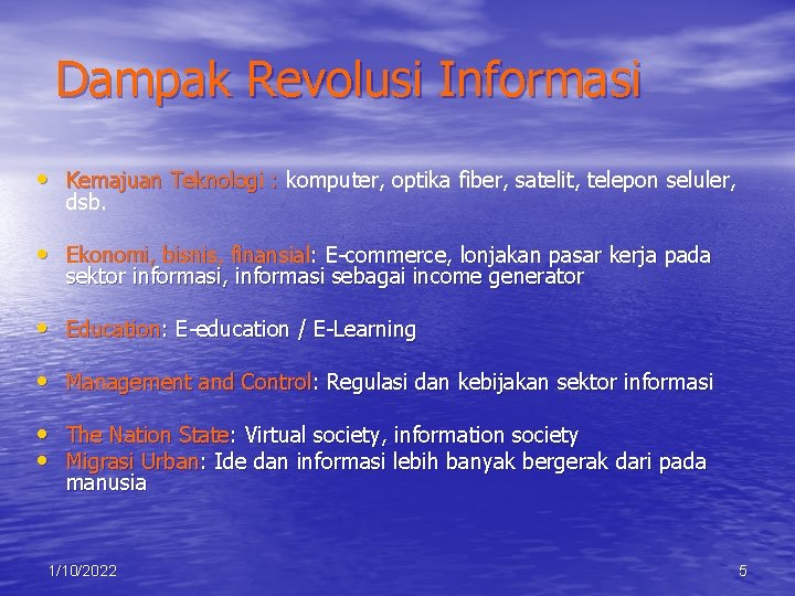 Dampak Revolusi Informasi • Kemajuan Teknologi : komputer, optika fiber, satelit, telepon seluler, dsb.