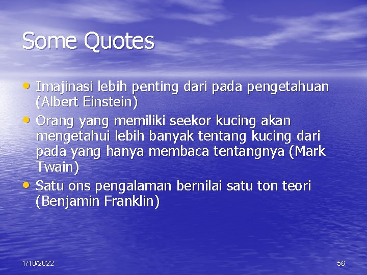 Some Quotes • Imajinasi lebih penting dari pada pengetahuan • • (Albert Einstein) Orang