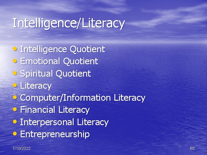 Intelligence/Literacy • Intelligence Quotient • Emotional Quotient • Spiritual Quotient • Literacy • Computer/Information