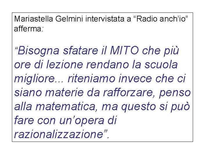 Mariastella Gelmini intervistata a “Radio anch’io” afferma: “Bisogna sfatare il MITO che più ore