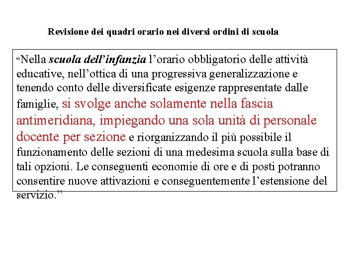 Revisione dei quadri orario nei diversi ordini di scuola “Nella scuola dell’infanzia l’orario obbligatorio