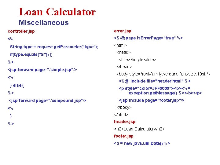 Loan Calculator Miscellaneous controller. jsp error. jsp <% <%@ page is. Error. Page="true" %>