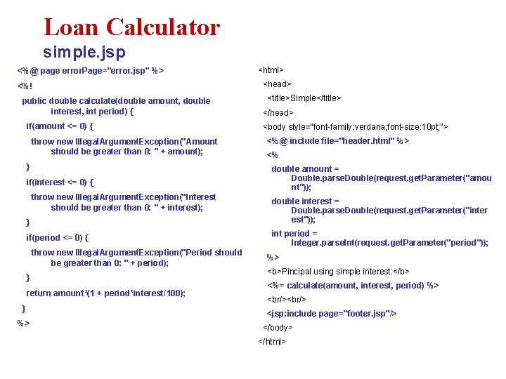 Loan Calculator simple. jsp <%@ page error. Page="error. jsp" %> <%! public double calculate(double