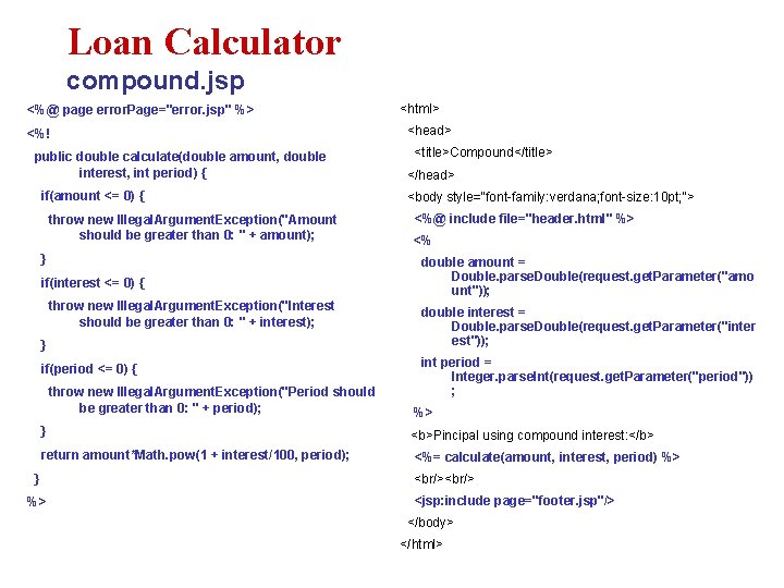 Loan Calculator compound. jsp <%@ page error. Page="error. jsp" %> <%! public double calculate(double