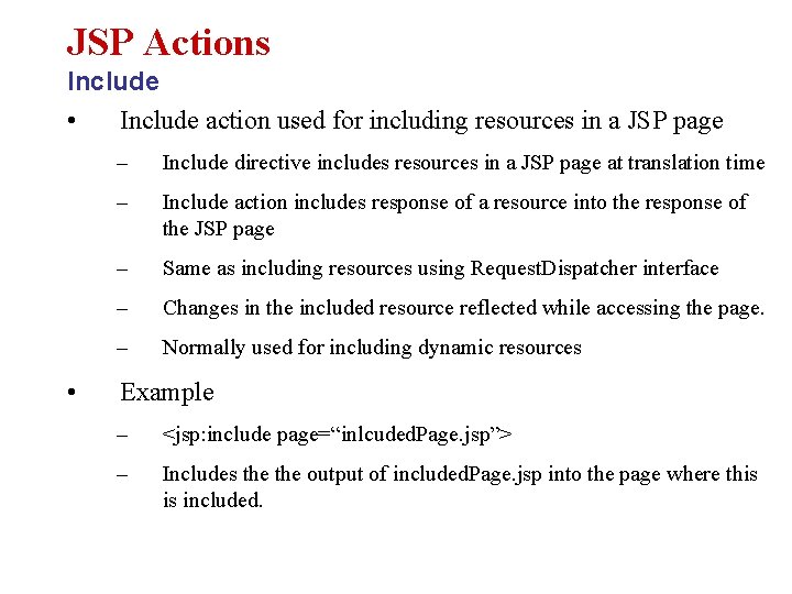 JSP Actions Include • Include action used for including resources in a JSP page