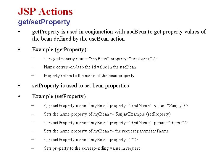 JSP Actions get/set. Property • get. Property is used in conjunction with use. Bean