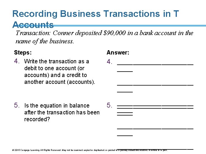 Recording Business Transactions in T Accounts Transaction: Conner deposited $90, 000 in a bank